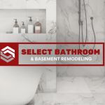 Select Bathroom & Basement Remodeling